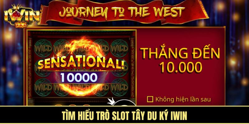 Tìm hiểu trò Slot Tây Du Ký iWin